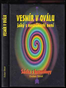 Vesmír v oválu - jaký s neurčitostí není - sázka s kosmology - Dušan Streit (2004, Kompas OK) - ID: 454995