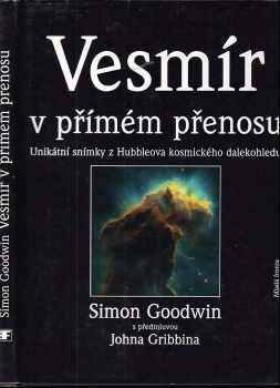 Vesmír v přímém přenosu : unikátní snímky z Hubbleova kosmického dalekohledu - Simon Goodwin (1997, Mladá fronta) - ID: 684070