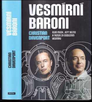Christian Davenport: Vesmírní baroni : Elon Musk, Jeff Bezos a tažení za osídlením vesmíru