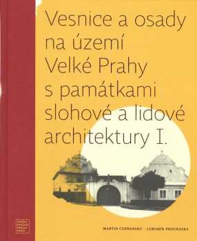 Lubomír Procházka: Vesnice a osady na území Velké Prahy s památkami slohové a lidové architektury