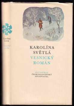 Vesnický román : Medailón o autorce napsala Marie Repková; kresby Cyril Bouda - Karolina Světlá (1981, Československý spisovatel) - ID: 68060