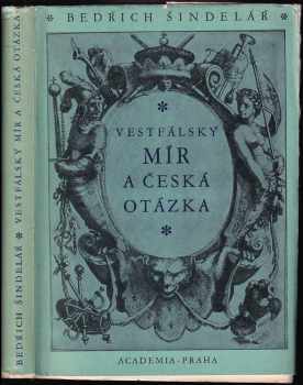 Bedřich Šindelář: Vestfálský mír a česká otázka