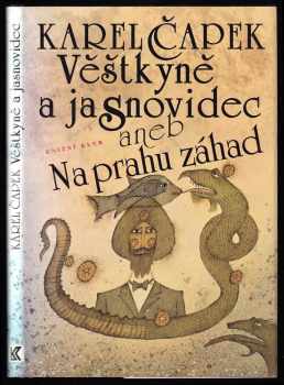 Karel Čapek: Věštkyně a jasnovidec, aneb, Na prahu záhad
