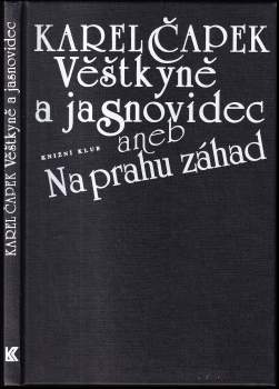 Karel Čapek: Věštkyně a jasnovidec, aneb, Na prahu záhad