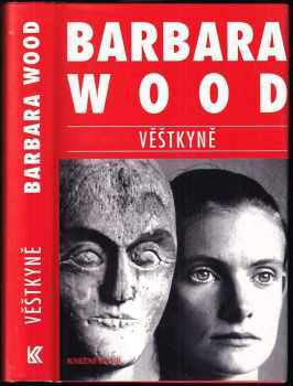 Barbara Wood: KOMPLET Barbara Wood 4X Duhový had + Věštkyně + Kletba svitků + Volání minulosti