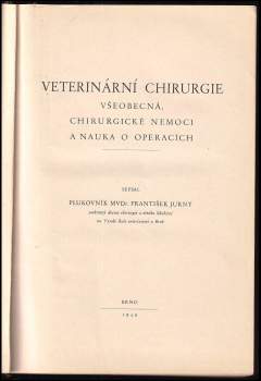 František Jurný: Veterinární chirurgie všeobecná, chirurgické nemoci a nauka o operacích