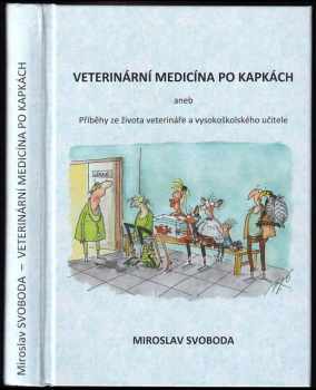 Veterinární medicína po kapkách, aneb, Příběhy ze života veterináře a vysokoškolského učitele
