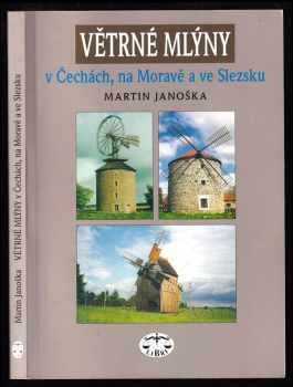 Větrné mlýny v Čechách, na Moravě a ve Slezsku - Martin Janoška (2003, Libri) - ID: 691413