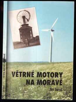 Jiří Jaroš: Větrné motory na Moravě