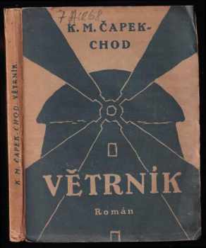 Větrník : román autoanalyticko-synthetický - Karel Matěj Čapek Chod (1923, Tiskem a nákladem Pražské akciové tiskárny) - ID: 610637