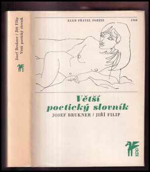 Větší poetický slovník - Josef Brukner, Jiří Filip (1968, Československý spisovatel) - ID: 120567