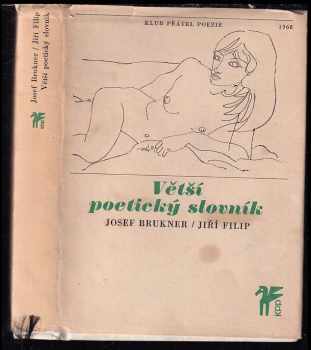 Větší poetický slovník - Josef Brukner, Jiří Filip (1968, Československý spisovatel) - ID: 800402