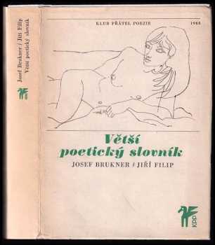 Větší poetický slovník - Josef Brukner, Jiří Filip (1968, Československý spisovatel) - ID: 795387