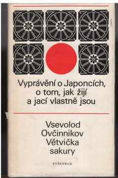 Vsevolod Vladimirovič Ovčinnikov: Větvička sakury : vyprávění o Japoncích, o tom, jak žijí a jací vlastně jsou