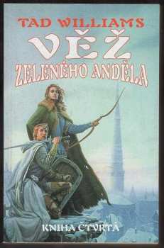 Tad Williams: Věž zeleného anděla. Kn. 4