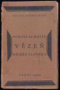 Vězeň : příběh člověka - Miroslav Rutte (1920, Aventinum) - ID: 650041