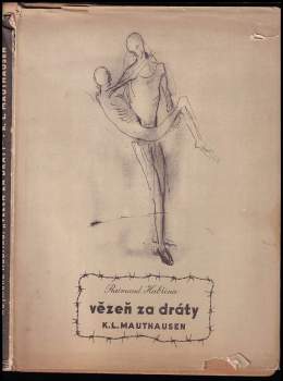 Vězeň za dráty : K.L. Mauthausen