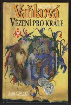 Vězení pro krále - Ludmila Vaňková (2004, Šulc a spol) - ID: 610993