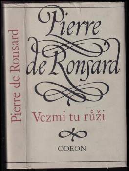 Pierre de Ronsard: Vezmi tu růži