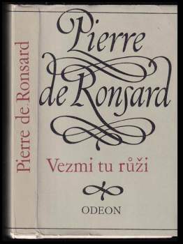 Pierre de Ronsard: Vezmi tu růži