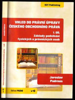 Vhled do právní úpravy českého obchodního práva. 1.Díl Základy podnikání fyzických a právnických osob