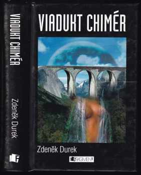 Zdeněk Durek: Viadukt chimér