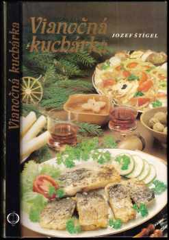 Viánočná kuchárka - Jozef Štígel (1989, Osveta) - ID: 417311