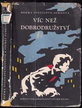 Víc než dobrodružství - Herma Svozilová-Johnová (1960, Státní nakladatelství dětské knihy) - ID: 176763