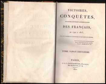 Victoires, conquetes, désaatres, revers et guerres civiles des Français, de 1792 a 1815, Tome vingt-deuxieme