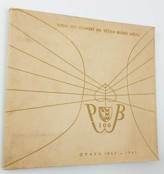 100 let Petra Bezruče - Opava 1867-1967, Vidím vlát prapory na věžích bílého města