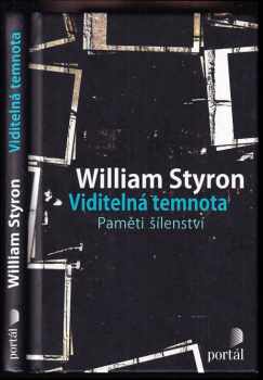 Viditelná temnota : paměti šílenství - William Styron (2015, Portál) - ID: 812014