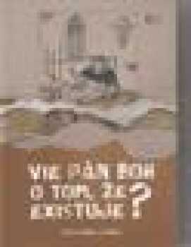 Vie Pán Boh o tom, že existuje?