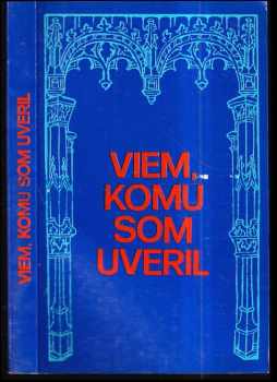 Viem, komu som uveril