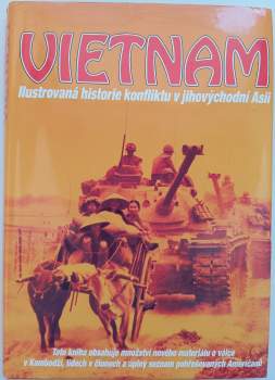 Vietnam : ilustrovaná historie konfliktu v jihovýchodní Asii