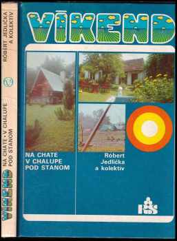 Víkend na chate, v chalupe, pod stanom