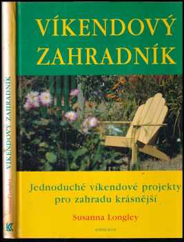 Víkendový zahradník - jednoduché víkendové projekty pro zahradu krásnější
