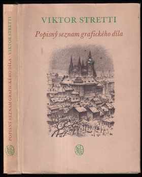 Viktor Stretti - popisný seznam grafického díla - Viktor Stretti (1956, Státní nakladatelství krásné literatury, hudby a umění) - ID: 215141
