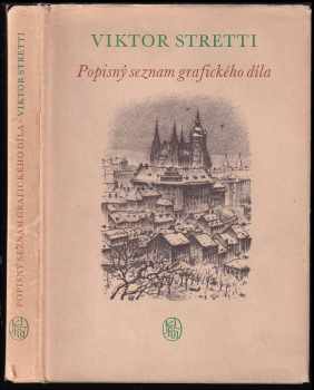 Viktor Stretti - popisný seznam grafického díla - Viktor Stretti (1956, Státní nakladatelství krásné literatury, hudby a umění) - ID: 419516