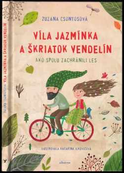 Víla Jazmínka a škriatok Vendelín : ako spolu zachránili les