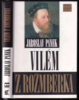 Vilém z Rožmberka : politik smíru - Jaroslav Pánek (1998, Brána) - ID: 799821