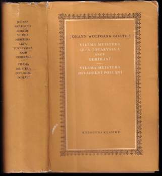 Johann Wolfgang von Goethe: Viléma Meistera léta tovaryšská, aneb, Odříkání ; Viléma Meistera divadelní poslání