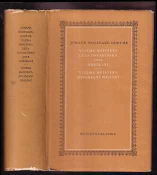 Viléma Meistera léta tovaryšská, aneb, Odříkání ; Viléma Meistera divadelní poslání - Johann Wolfgang von Goethe (1961, Státní nakladatelství krásné literatury a umění) - ID: 210006