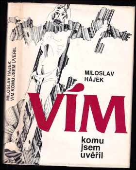 Miloslav Hájek: Vím, komu jsem uvěřil
