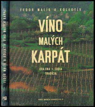 Víno Malých Karpát : krajina, ľudia, tradícia