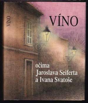 Víno očima Jaroslava Seiferta a Ivana Svatoše