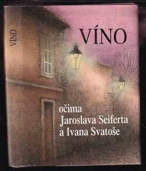 Víno očima Jaroslava Seiferta a Ivana Svatoše - Jaroslav Seifert (1999, Aplex) - ID: 782515