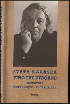 Svatopluk Karásek: Víno tvé výborné : rozhovory