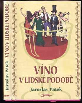 Jaroslav Pátek: Víno v lidské podobě