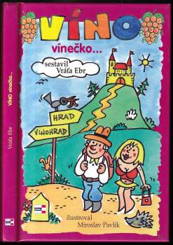 Vratislav Ebr: Víno, vínečko--, aneb, Kdy je vinno víno