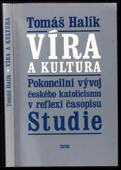 Víra a kultura - pokoncilní vývoj českého katolicismu v reflexi časopisu Studie - Tomáš Halík (1995, Zvon) - ID: 466916